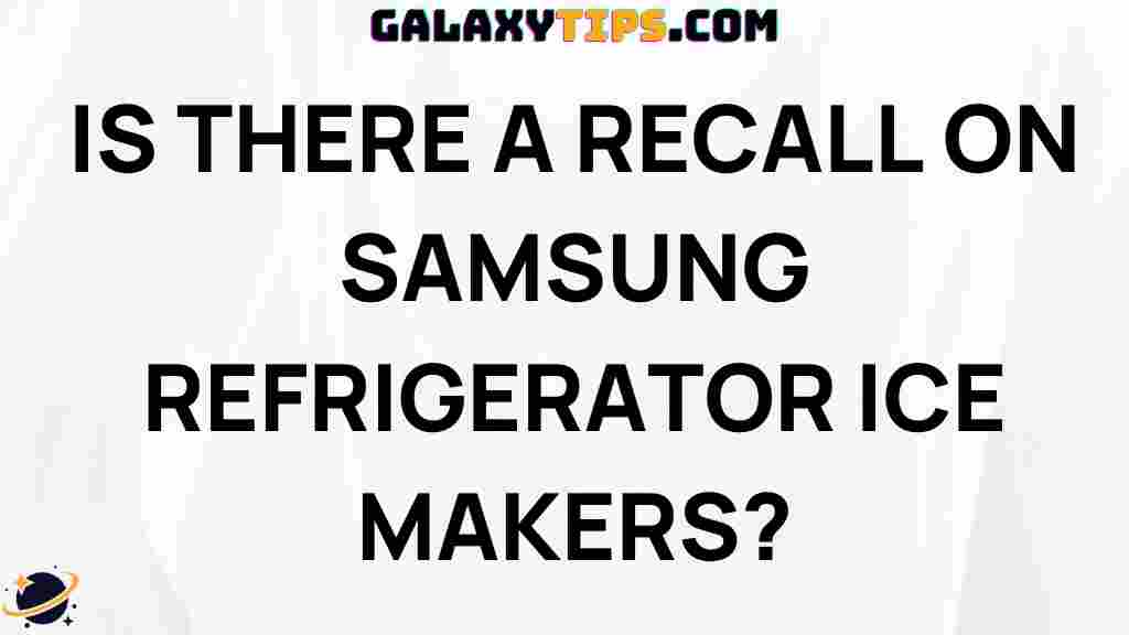 is-there-a-recall-on-samsung-refrigerator-ice-makers