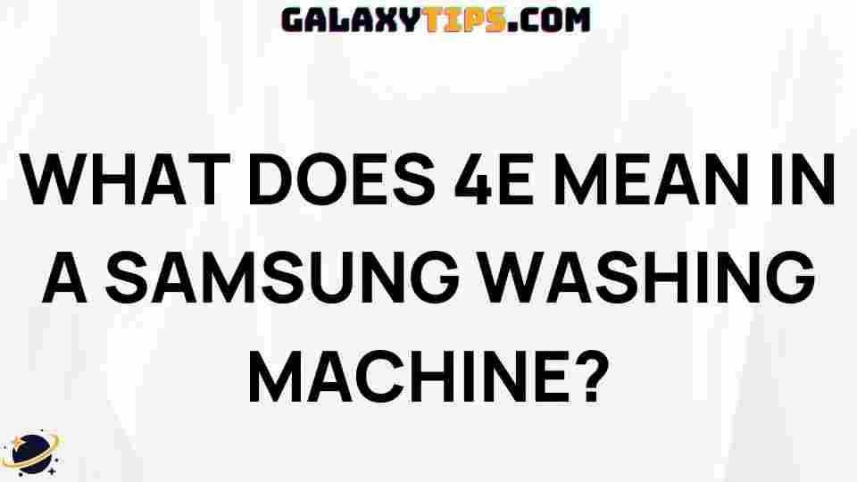 what-does-4e-mean-samsung-washing-machine