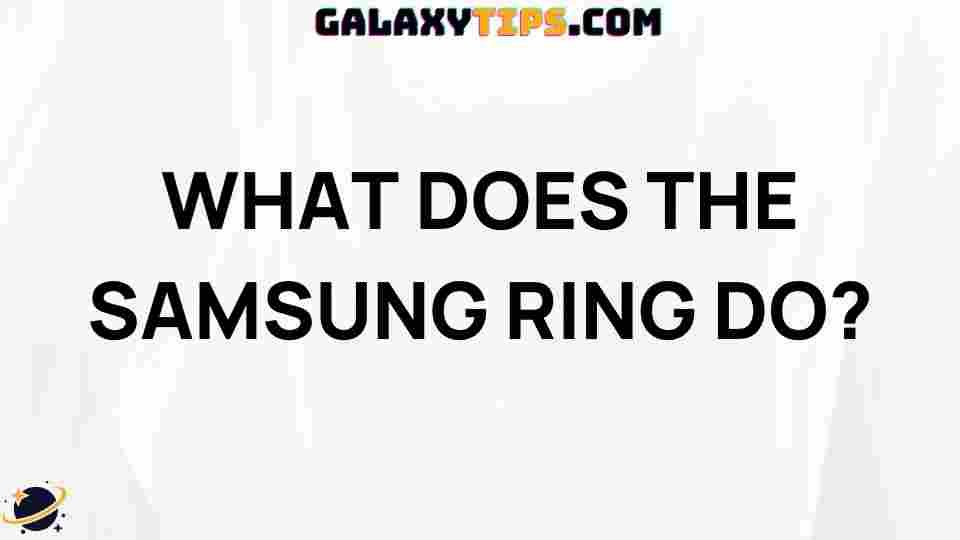 ultimate-guide-samsung-ring-features