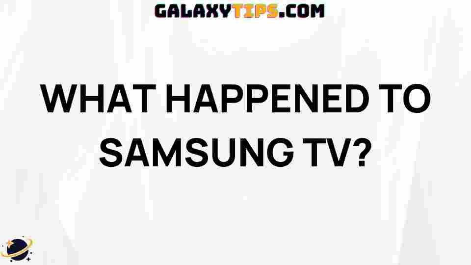 what-happened-to-samsung-tv