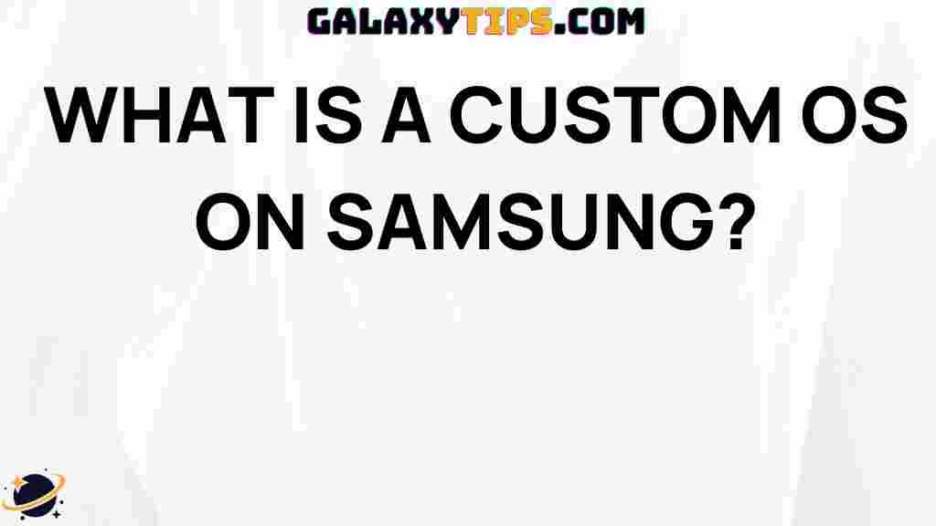 what-is-a-custom-os-on-samsung