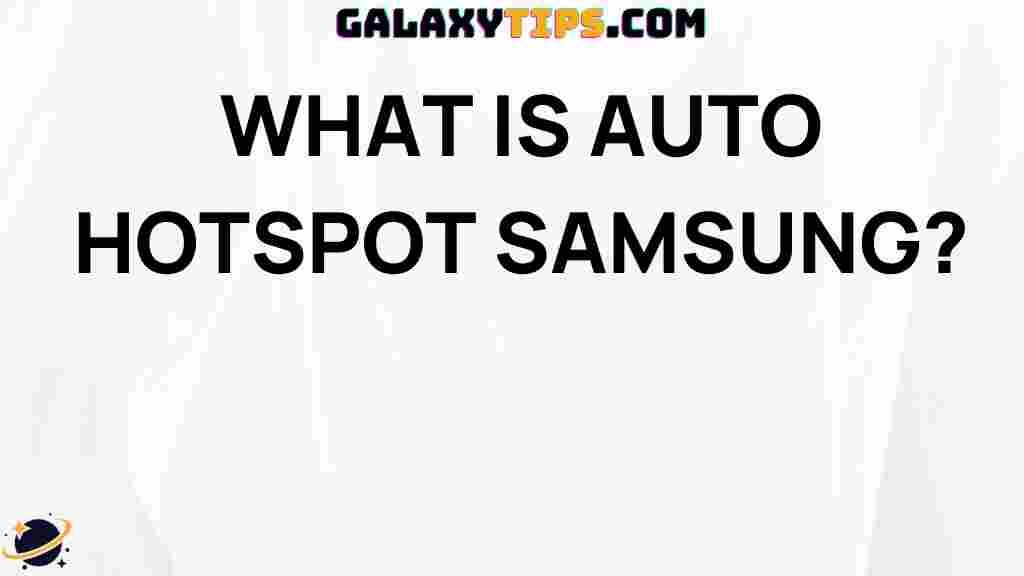 ultimate-guide-auto-hotspot-samsung