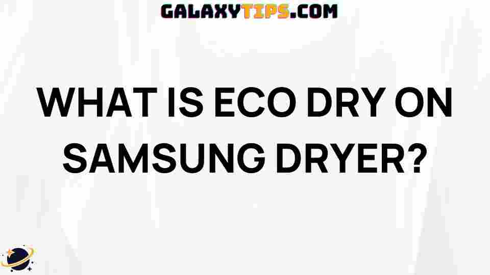 ultimate-guide-eco-dry-samsung-dryer