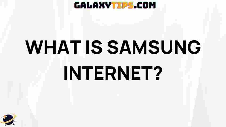 samsung-internet-comprehensive-guide