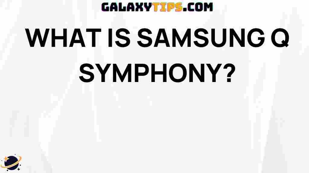 what-is-samsung-q-symphony