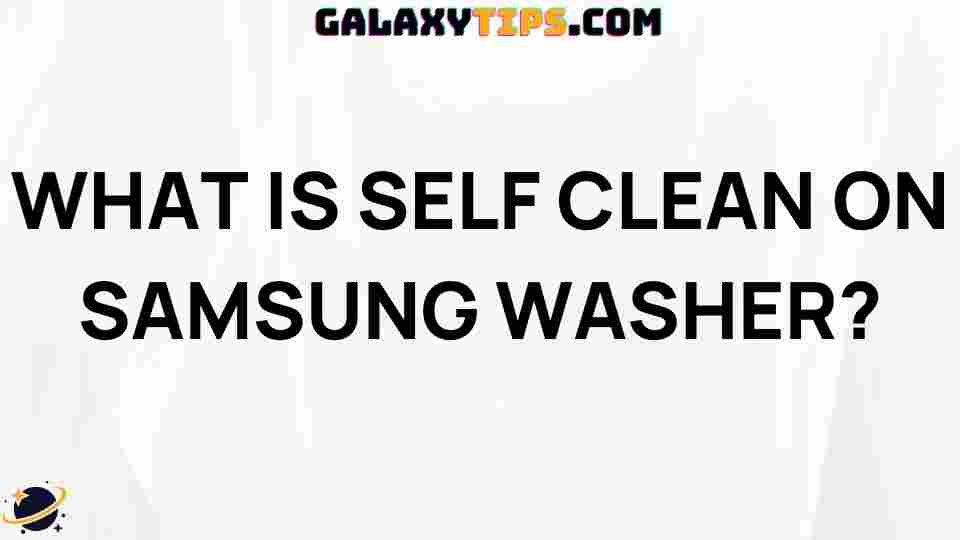 what-is-self-clean-on-samsung-washer