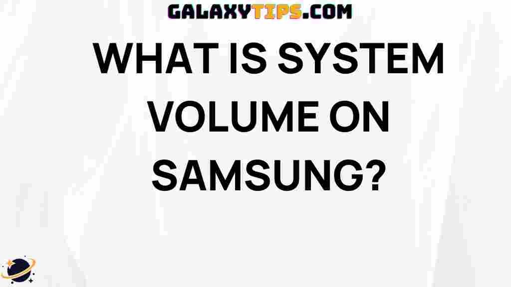 what-is-system-volume-on-samsung