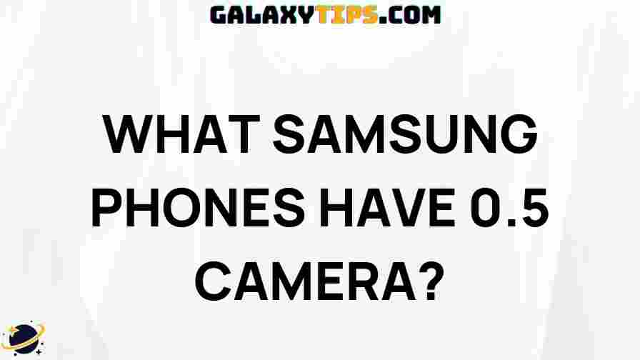 samsung-latest-phone-models-0-5-camera