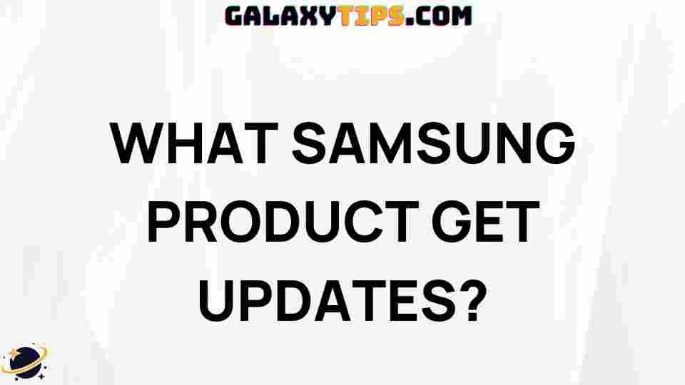 top-samsung-products-receive-updates