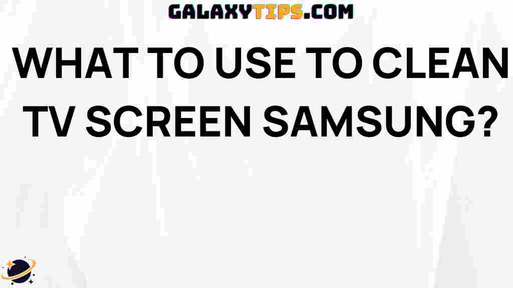 best-cleaners-samsung-tv-screens