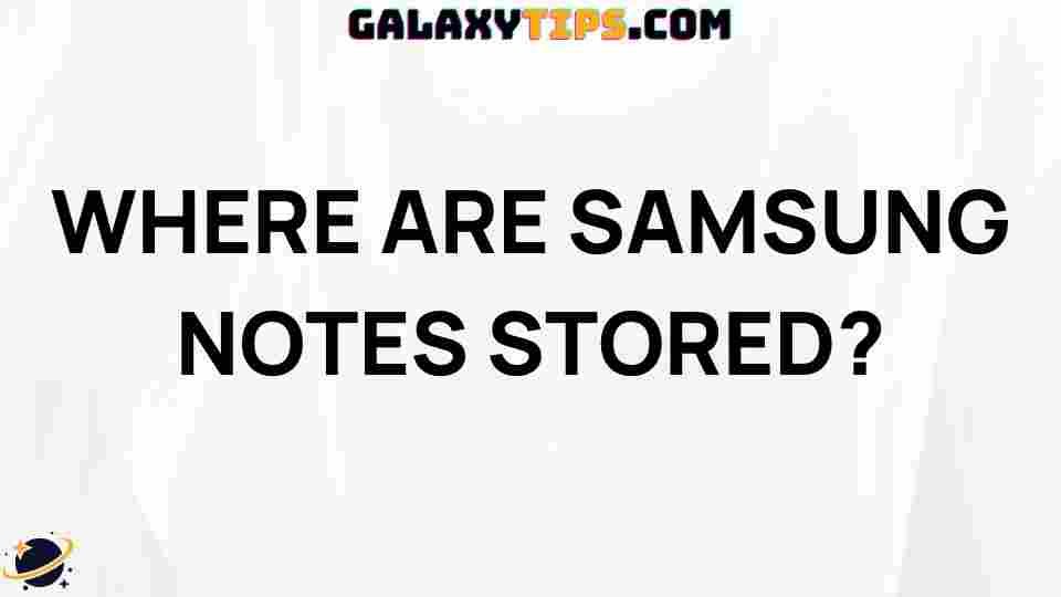 where-are-samsung-notes-stored