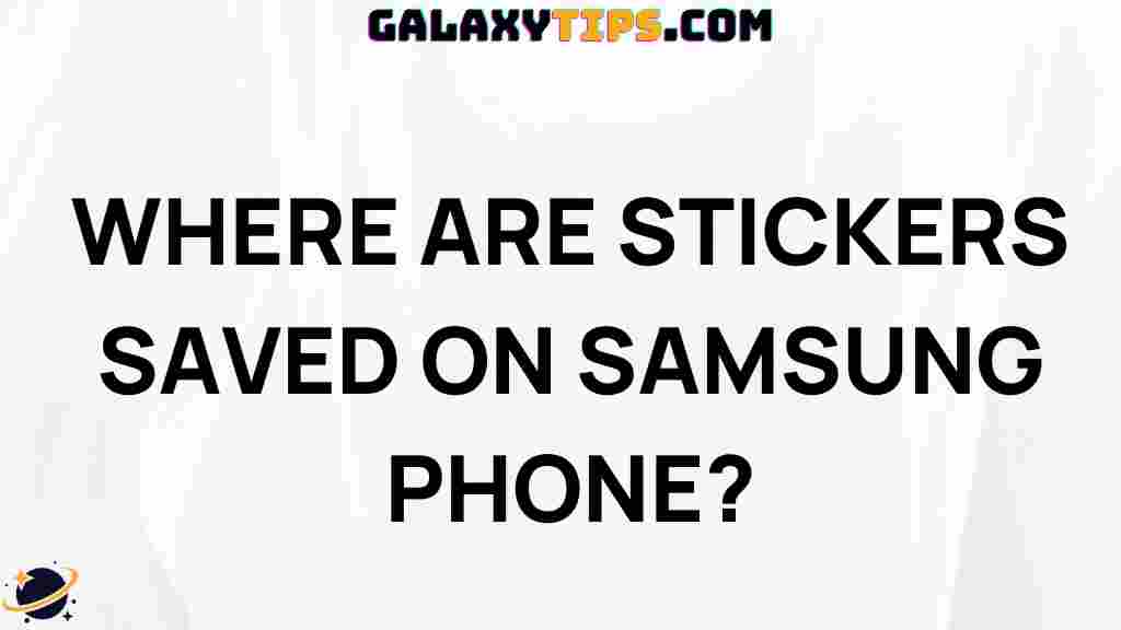 where-stickers-saved-samsung-phone