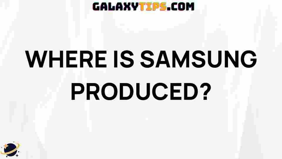 samsung-production-locations