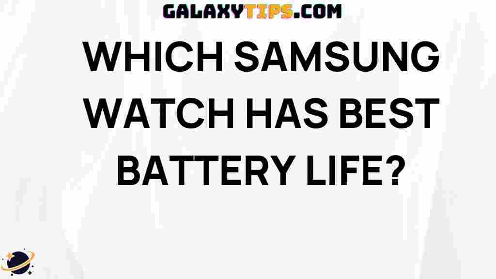 best-samsung-watch-battery-life
