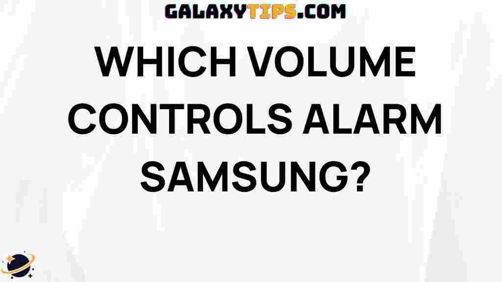 which-volume-controls-alarm-samsung