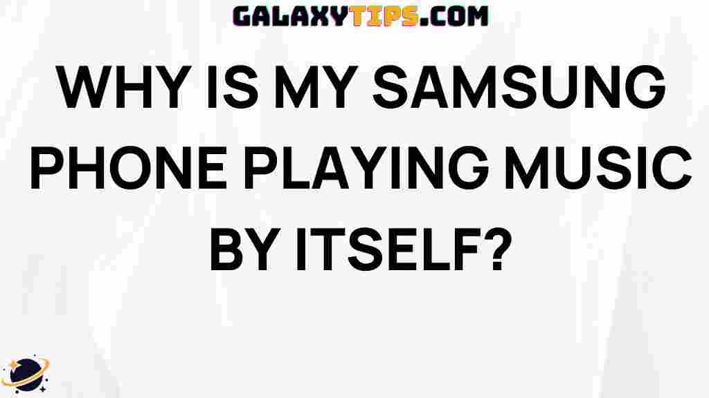 samsung-phone-auto-playing-music