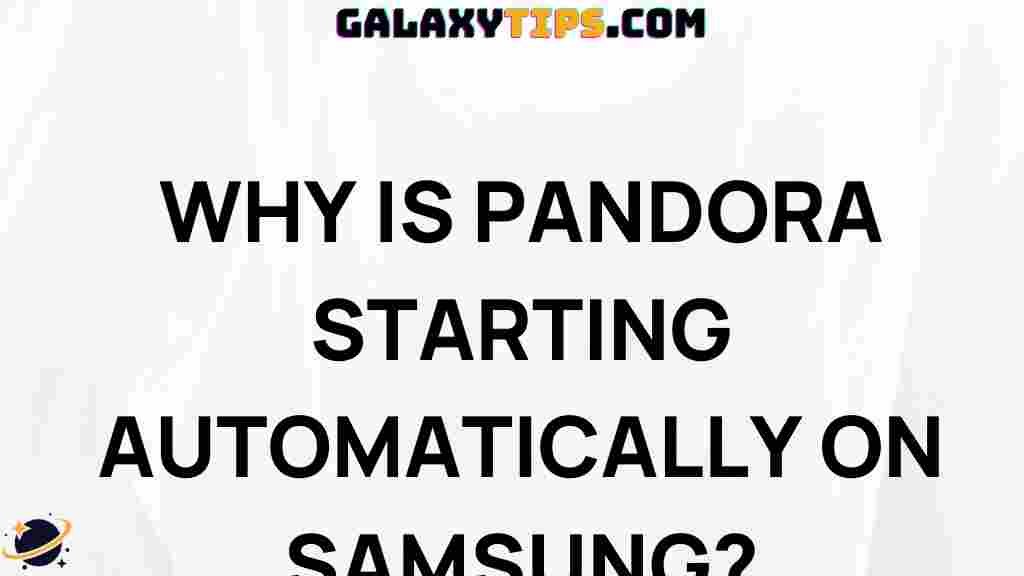why-pandora-auto-start-samsung