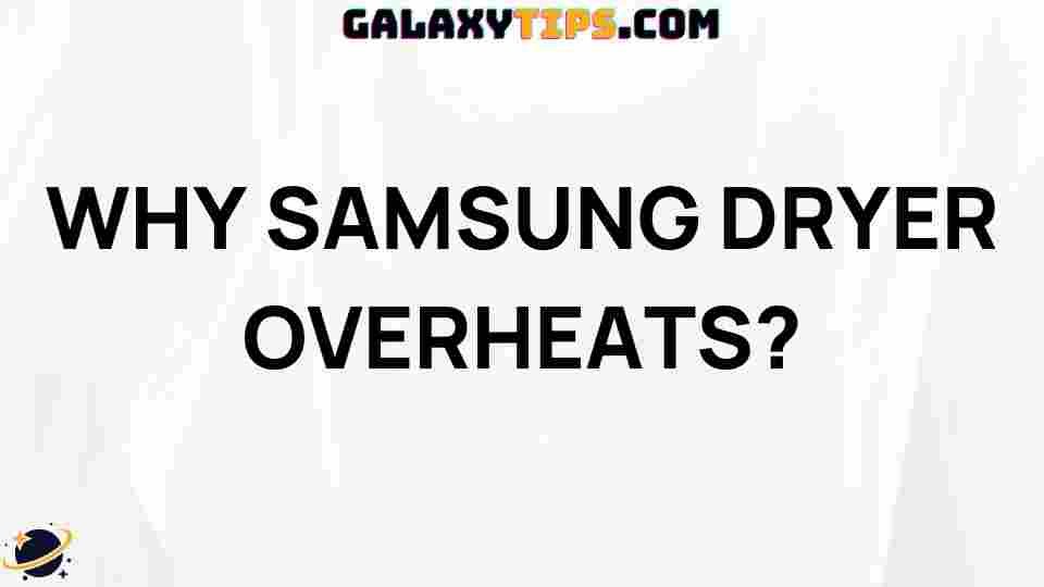 why-samsung-dryer-overheats