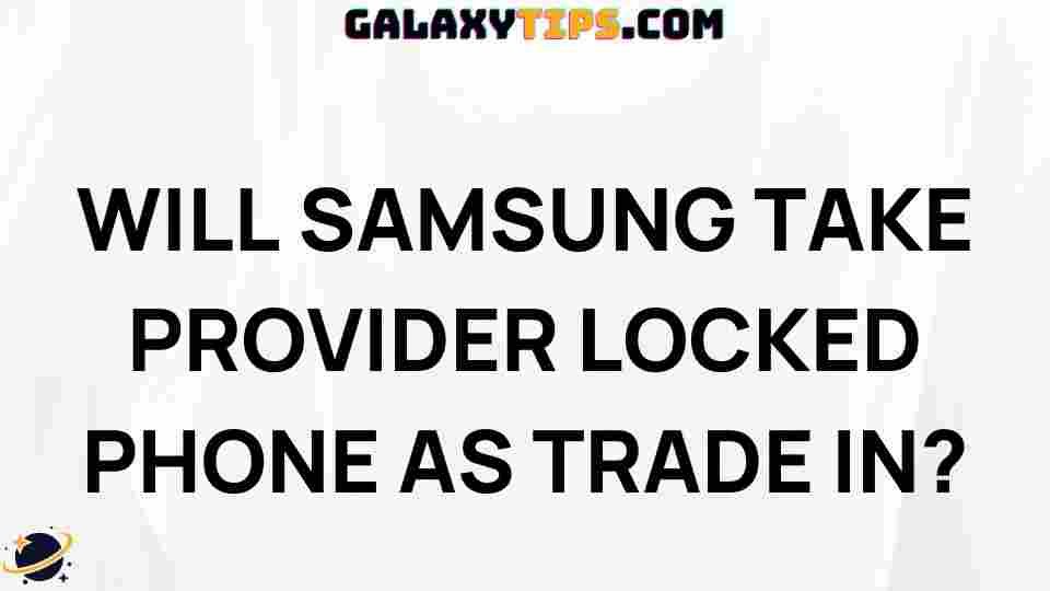 samsung-trade-in-provider-locked-phones